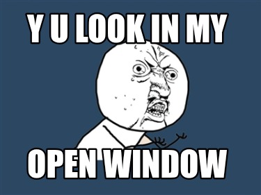 y-u-look-in-my-open-window
