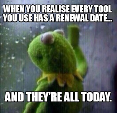 when-you-realise-every-tool-you-use-has-a-renewal-date...-and-theyre-all-today