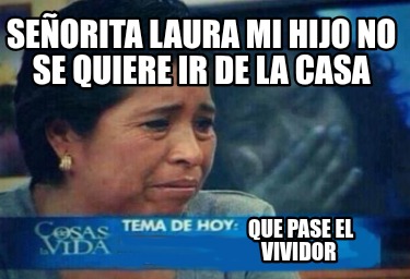seorita-laura-mi-hijo-no-se-quiere-ir-de-la-casa-que-pase-el-vividor