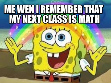 me-wen-i-remember-that-my-next-class-is-math