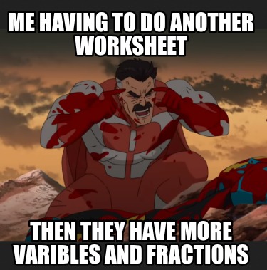 me-having-to-do-another-worksheet-then-they-have-more-varibles-and-fractions