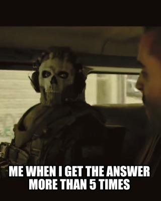 me-when-i-get-the-answer-more-than-5-times