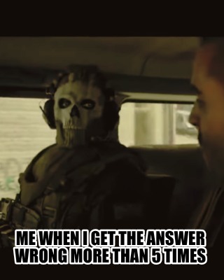 me-when-i-get-the-answer-wrong-more-than-5-times