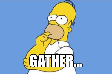 gather