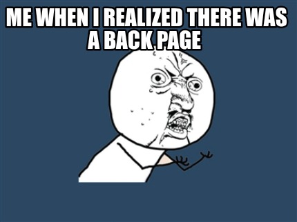me-when-i-realized-there-was-a-back-page