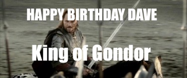 happy-birthday-dave-king-of-gondor4