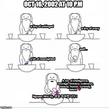 oct-16-2002-at-10-p.m-a-bit-of-nearsighted-a-tiny-of-unhinged-a-tiny-of-crazy-a-