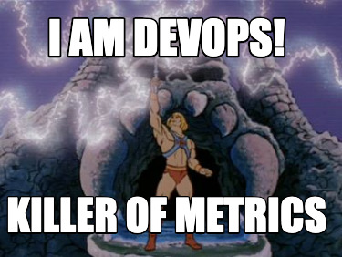 i-am-devops-killer-of-metrics
