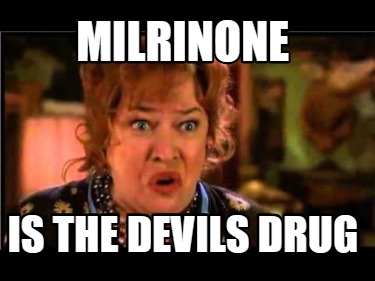 milrinone-is-the-devils-drug