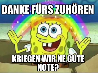 danke-frs-zuhren-kriegen-wir-ne-gute-note