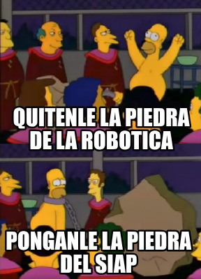 quitenle-la-piedra-de-la-robotica-ponganle-la-piedra-del-siap