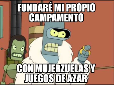 fundar-mi-propio-campamento-con-mujerzuelas-y-juegos-de-azar