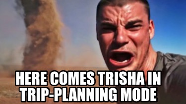 here-comes-trisha-in-trip-planning-mode