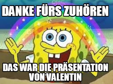 danke-frs-zuhren-das-war-die-prsentation-von-valentin