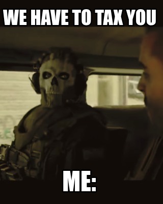 we-have-to-tax-you-me