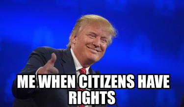 me-when-citizens-have-rights