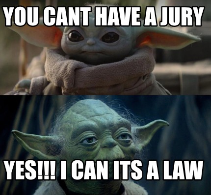 you-cant-have-a-jury-yes-i-can-its-a-law