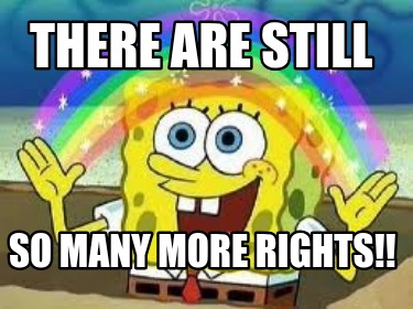 there-are-still-so-many-more-rights