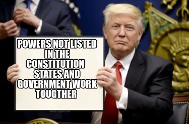 powers-not-listed-in-the-constitution-states-and-government-work-tougther