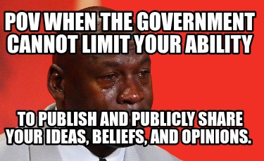 pov-when-the-government-cannot-limit-your-ability-to-publish-and-publicly-share-