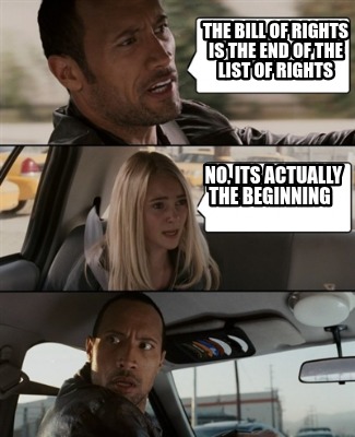 the-bill-of-rights-is-the-end-of-the-list-of-rights-no-its-actually-the-beginnin