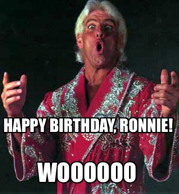 happy-birthday-ronnie-woooooo