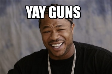 yay-guns