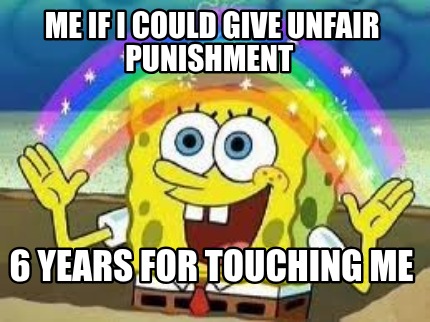 me-if-i-could-give-unfair-punishment-6-years-for-touching-me