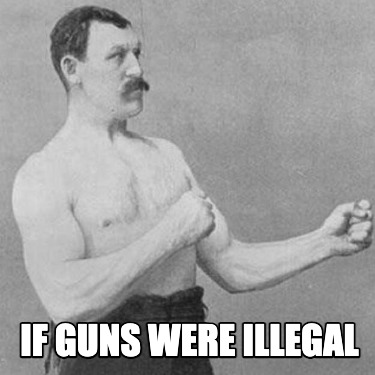 if-guns-were-illegal