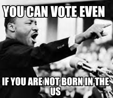 you-can-vote-even-if-you-are-not-born-in-the-us