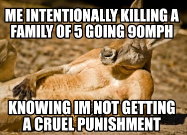 me-intentionally-killing-a-family-of-5-going-90mph-knowing-im-not-getting-a-crue