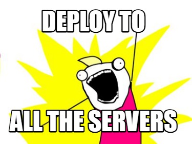 deploy-to-all-the-servers