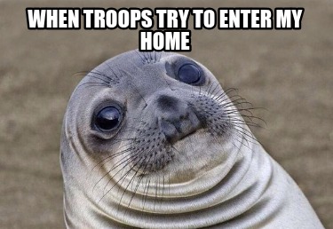 when-troops-try-to-enter-my-home5
