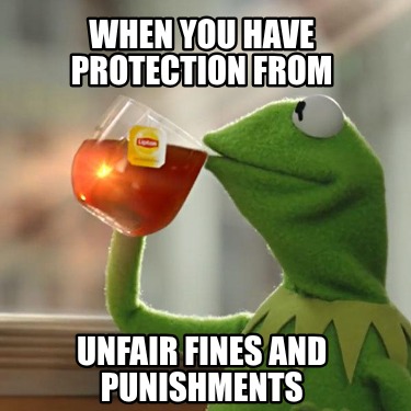 when-you-have-protection-from-unfair-fines-and-punishments