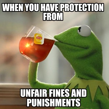 when-you-have-protection-from-unfair-fines-and-punishments6