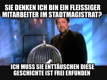 sie-denken-ich-bin-ein-fleiiger-mitarbeiter-im-stadtmagistrat-ich-muss-sie-enttu