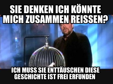 sie-denken-ich-knnte-mich-zusammen-reien-ich-muss-sie-enttuschen-diese-geschicht