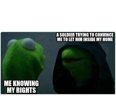 a-soldier-trying-to-convince-me-to-let-him-inside-my-home-me-knowing-my-rights
