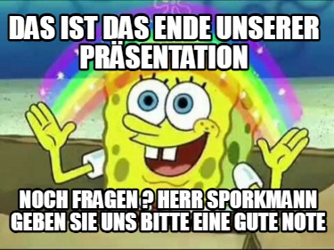das-ist-das-ende-unserer-prsentation-noch-fragen-herr-sporkmann-geben-sie-uns-bi