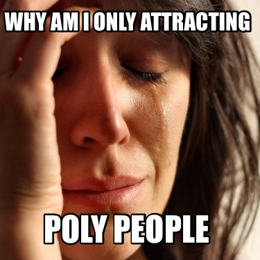 why-am-i-only-attracting-poly-people