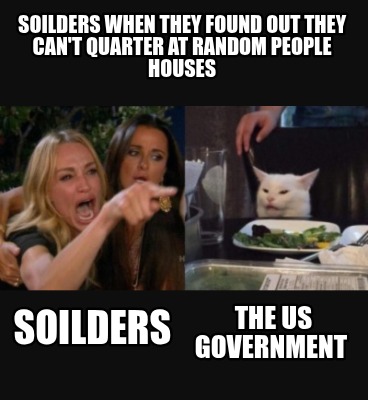 soilders-when-they-found-out-they-cant-quarter-at-random-people-houses-the-us-go