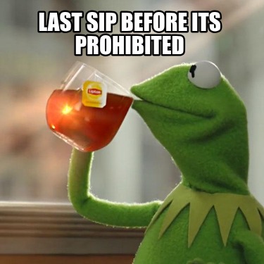 last-sip-before-its-prohibited