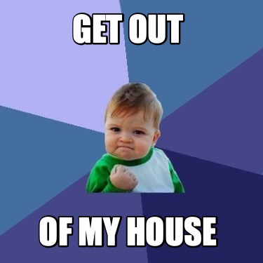 get-out-of-my-house91