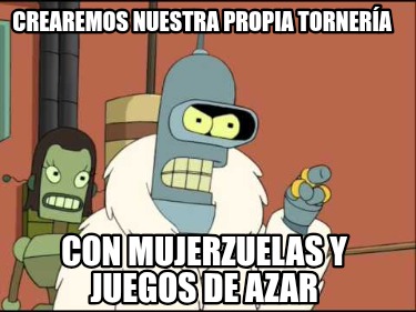 crearemos-nuestra-propia-tornera-con-mujerzuelas-y-juegos-de-azar