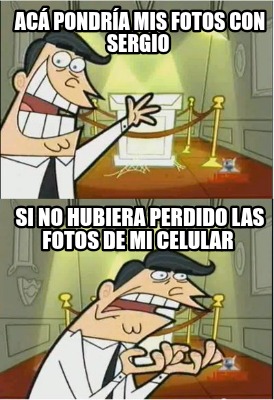 ac-pondra-mis-fotos-con-sergio-si-no-hubiera-perdido-las-fotos-de-mi-celular