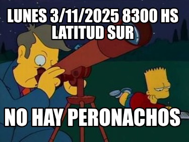 lunes-3112025-8300-hs-latitud-sur-no-hay-peronachos