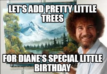 lets-add-pretty-little-trees-for-dianes-special-little-birthday