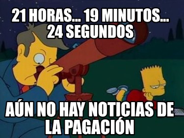 21-horas...-19-minutos...-24-segundos-an-no-hay-noticias-de-la-pagacin