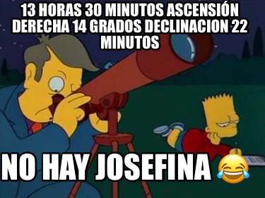13-horas-30-minutos-ascensin-derecha-14-grados-declinacion-22-minutos-no-hay-jos