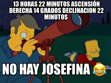 13-horas-22-minutos-ascensin-derecha-14-grados-declinacion-22-minutos-no-hay-jos